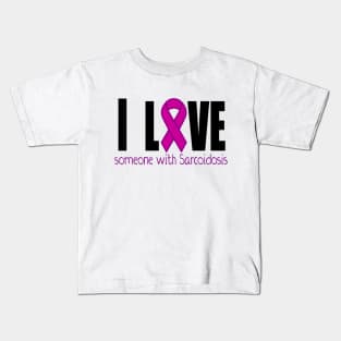 I love someone with Sarcoidosis Kids T-Shirt